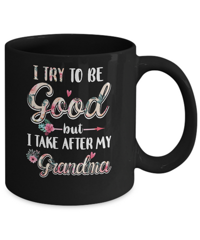 Toddler Kids I Try To Be Good But I Take After My Grandma Mug-Coffee Mug-11oz Mug-Black