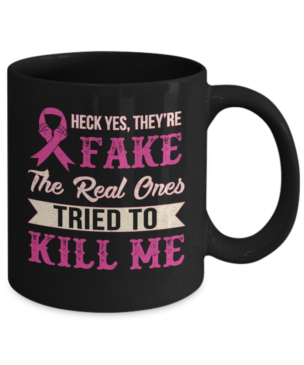 Breast Cancer They're Fake The Real Ones Tried To Kill Me Mug-Coffee Mug-11oz Mug-Black