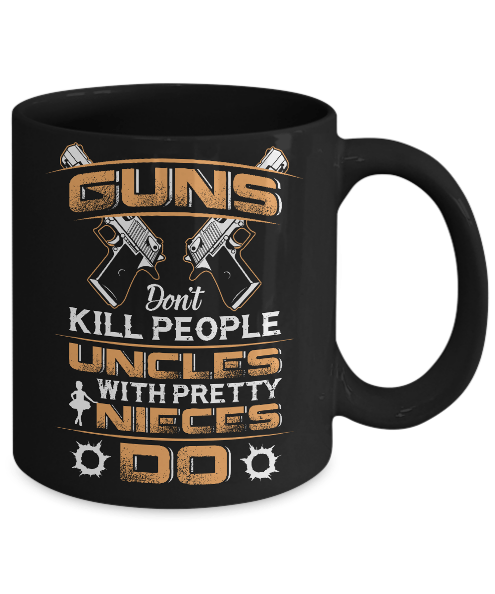 Guns Don't Kill People Uncles With Pretty Nieces Do Mug-Coffee Mug-11oz Mug-Black