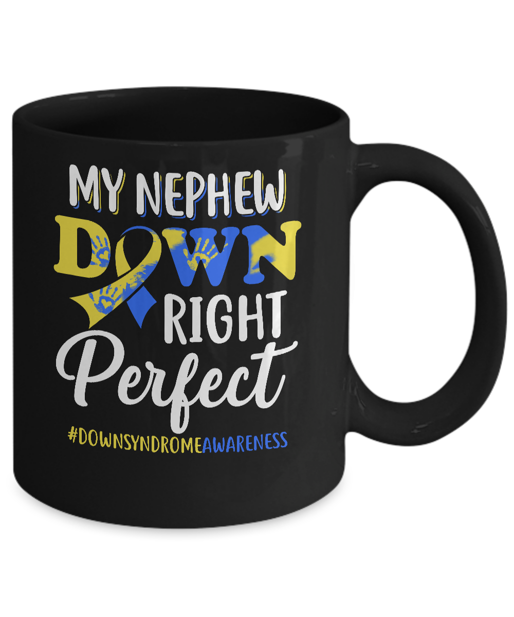 My Nephew Down Syndrome Awareness Down Right Perfect Mug-Coffee Mug-11oz Mug-Black