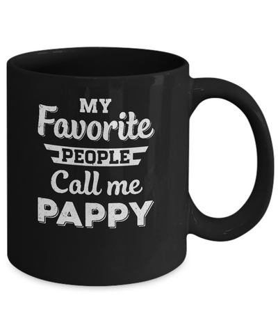 My Favorite People Call Me Pappy Fathers Day Gift Mug-Coffee Mug-11oz Mug-Black