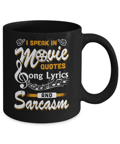 I Speak In Movie Quotes Song Lyrics And Sarcasm Mug-Coffee Mug-11oz Mug-Black