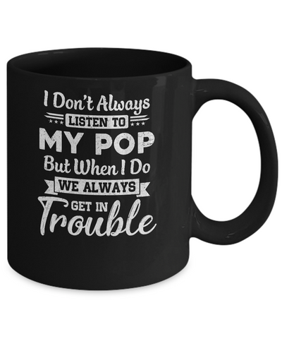 I Don't Always Listen To My Pop Funny Grandkids Gifts Mug-Coffee Mug-11oz Mug-Black
