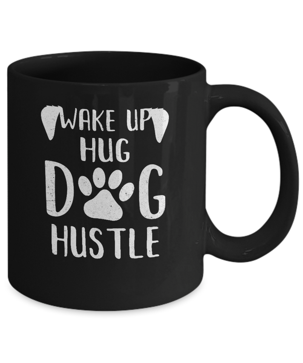 Wake Up Hug Dog Hustle Dogs Lover Gift Mug-Coffee Mug-11oz Mug-Black