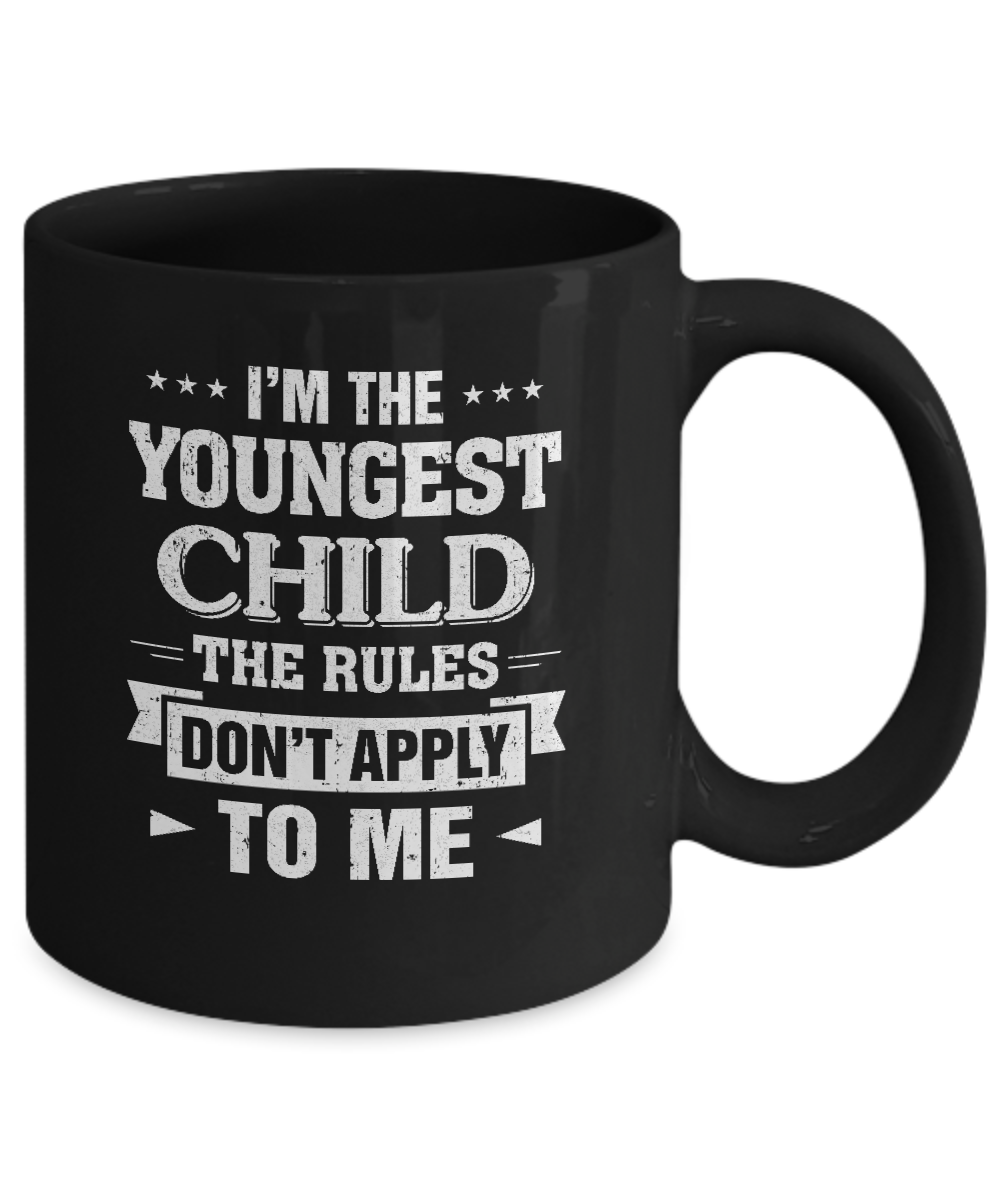 I Am The Youngest Child The Rules Do Not Apply To Me Mug-Coffee Mug-11oz Mug-Black
