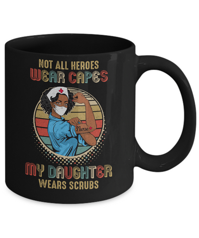 Nurse Gift Not All Heroes Wear Capes My Daughter Wears Scrubs Mug-Coffee Mug-11oz Mug-Black