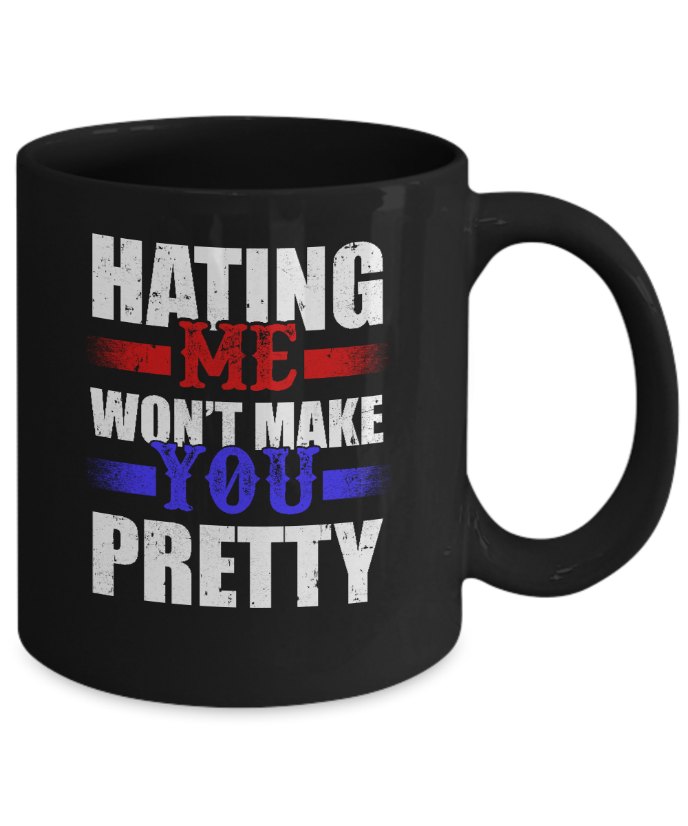 Hating Me Won't Make You Pretty Mug-Coffee Mug-11oz Mug-Black