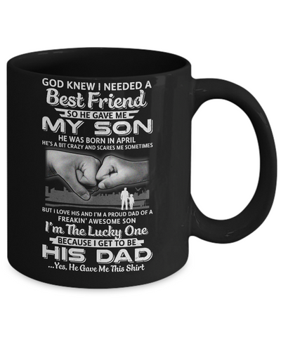 I Needed A Best Friend He Gave Me My Son April Dad Mug-Coffee Mug-11oz Mug-Black