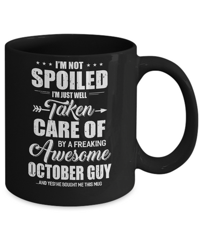 I Am Not Spoiled Just Well Taken Care Of October Guy Mug-Coffee Mug-11oz Mug-Black
