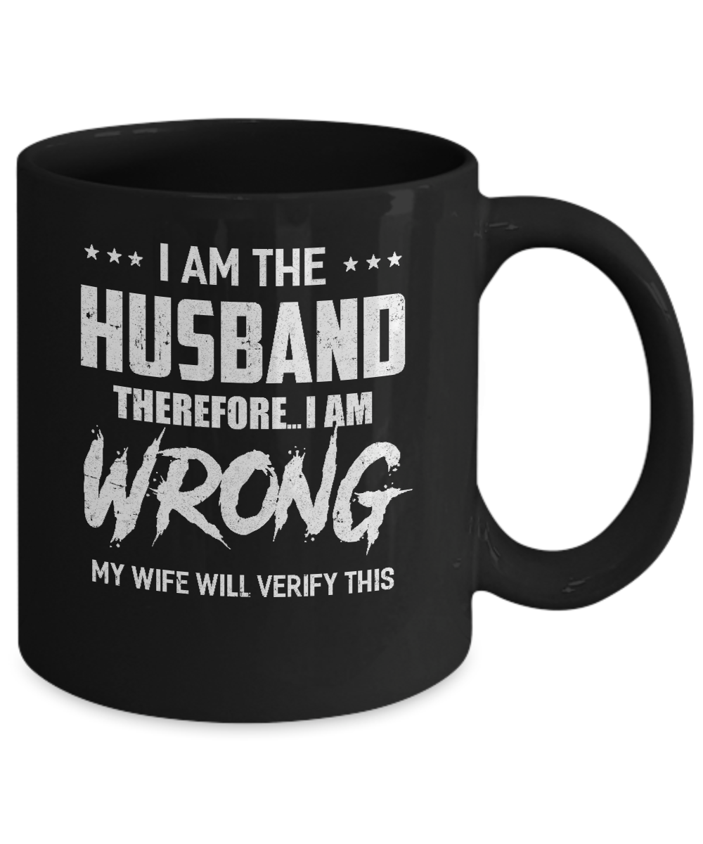 I Am The Husband I Am Wrong My Wife Will Verify This Mug-Coffee Mug-11oz Mug-Black