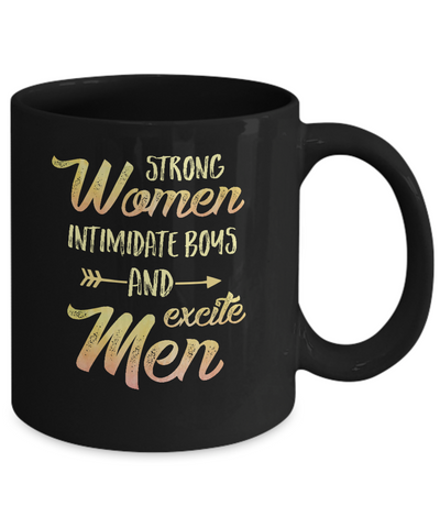 Strong Women Intimidate Boys And Excite Men Mug-Coffee Mug-11oz Mug-Black