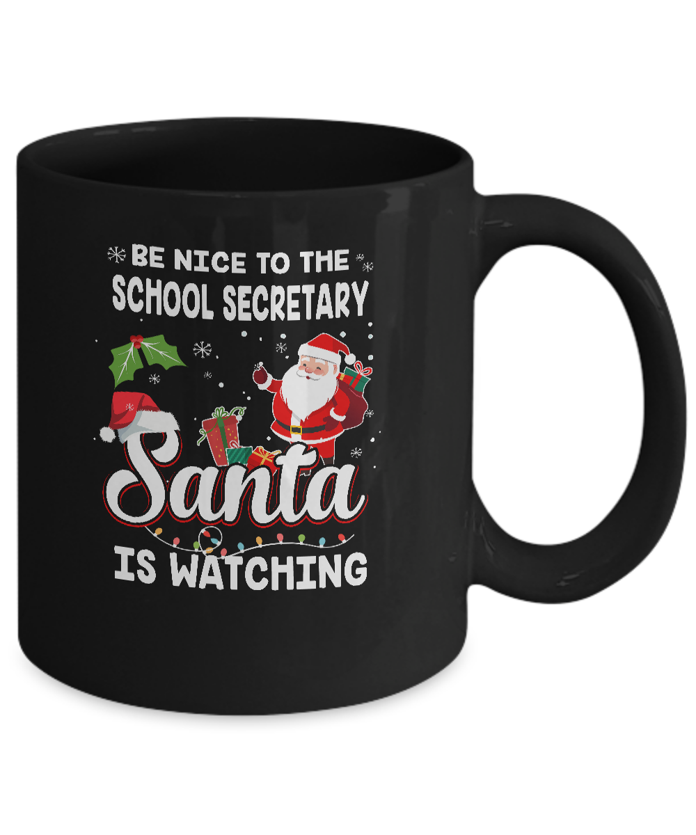 Be Nice To The School Secretary Santa Is Watching Mug-Coffee Mug-11oz Mug-Black