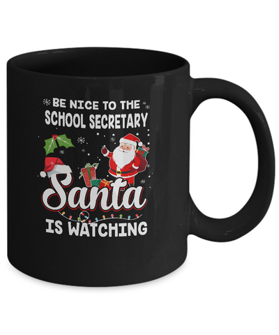 Be Nice To The School Secretary Santa Is Watching Mug-Coffee Mug-11oz Mug-Black