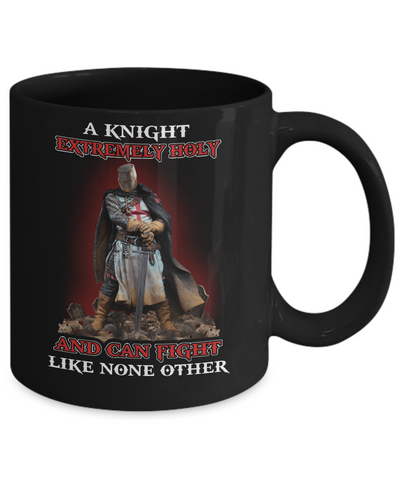 Knight Templar Extremely Holy And Can Fight Like None Other Mug-Coffee Mug-11oz Mug-Black