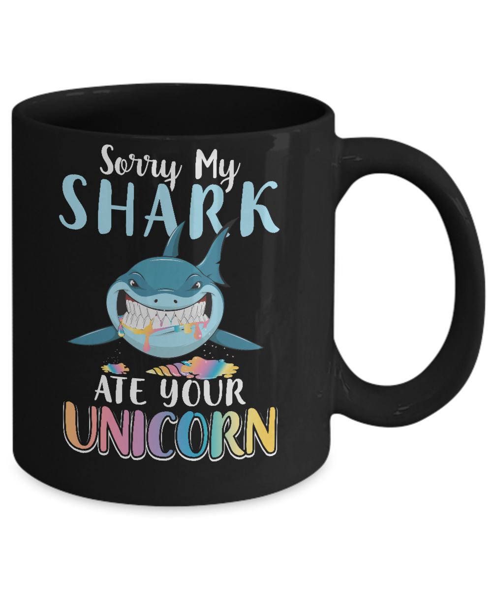 Sorry My Shark Ate Your Unicorn Funny Shark Mug-Coffee Mug-11oz Mug-Black