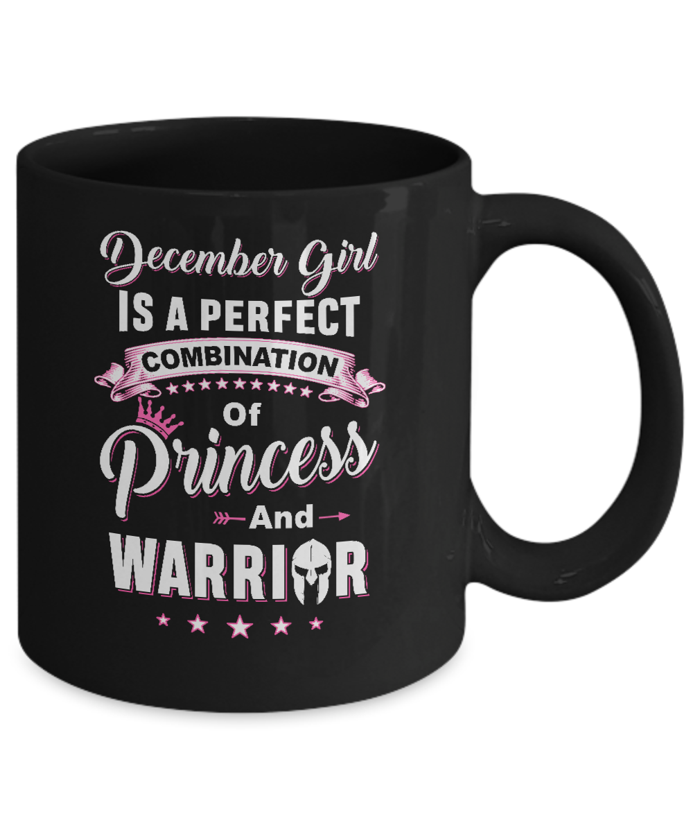 December Girl Is Perfect Princess Warrior Birthday Gift Mug-Coffee Mug-11oz Mug-Black