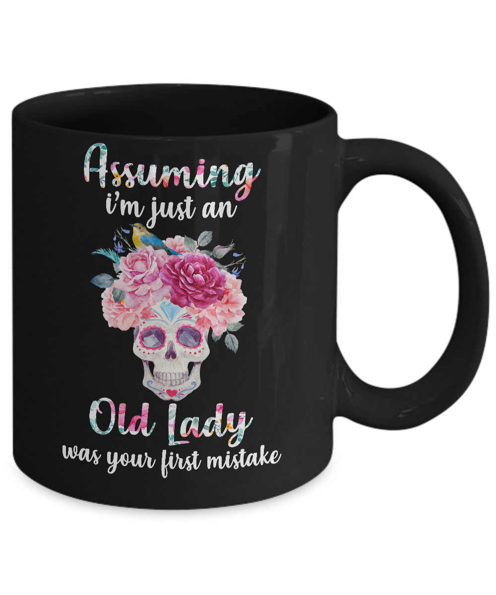 Assuming I'm Just An Old Lady Was Your First Mistake Skull Mug-Coffee Mug-11oz Mug-Black