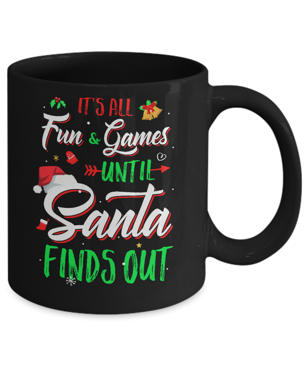 It's All Fun Games Until Santa Finds Out Mug-Coffee Mug-11oz Mug-Black