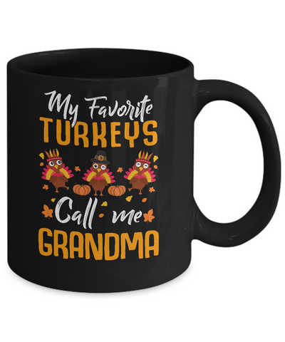 My Favorites Turkeys Call Me Grandma Thanksgiving Day Mug-Coffee Mug-11oz Mug-Black