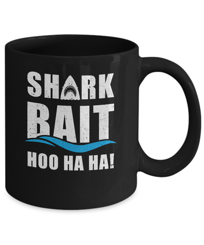 Funny Shark Bait Hoo Ha Ha Shark Mug-Coffee Mug-11oz Mug-Black