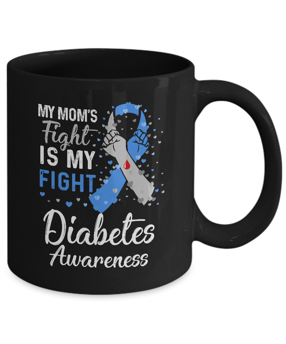 My Mom's Fight Is My Fight Diabetes Awareness Mug-Coffee Mug-11oz Mug-Black