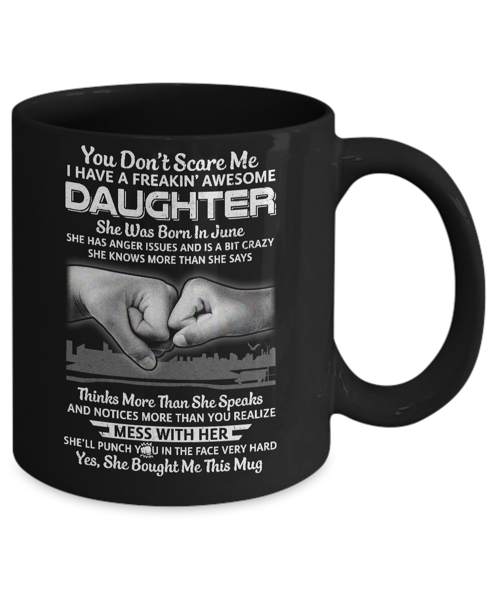 You Don't Scare Me I Have A Daughter Born In June Dad Mug-Coffee Mug-11oz Mug-Black