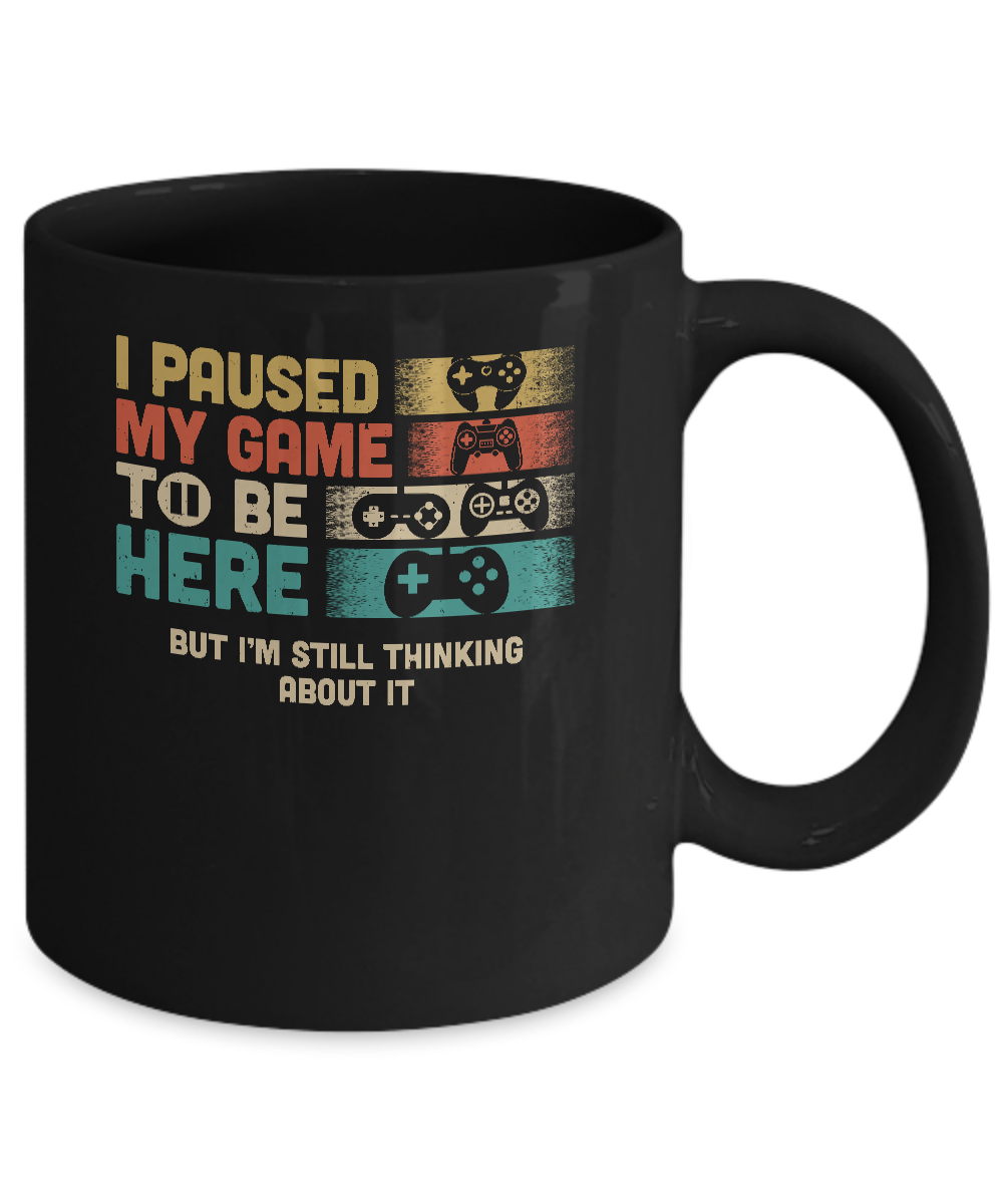 Retro I Paused My Game To Be Here Funny Video Game Love Gift Mug-Coffee Mug-11oz Mug-Black