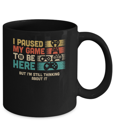 Retro I Paused My Game To Be Here Funny Video Game Love Gift Mug-Coffee Mug-11oz Mug-Black