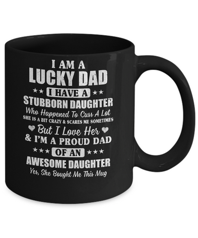 I Am A Lucky Dad I Have Stubborn Daughter Father's Day Mug-Coffee Mug-11oz Mug-Black