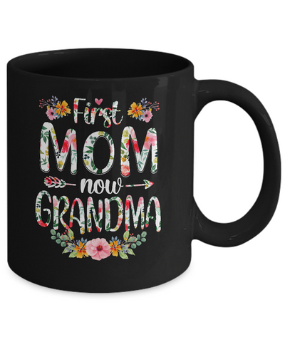 First Mom Now Grandma Funny New Grandma Mother's Day Gifts Mug-Coffee Mug-11oz Mug-Black