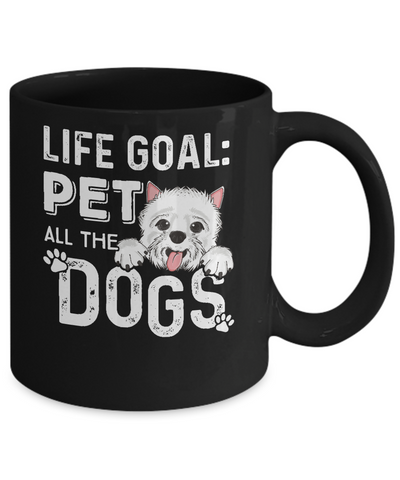 Life Goal Pet All The Dogs Mug-Coffee Mug-11oz Mug-Black