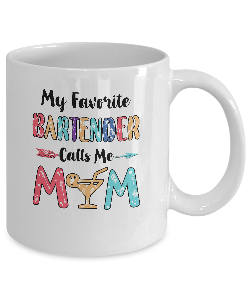 My Favorite Bartender Calls Me Mom Mothers Day Gift Mug-Coffee Mug-11oz Mug-White
