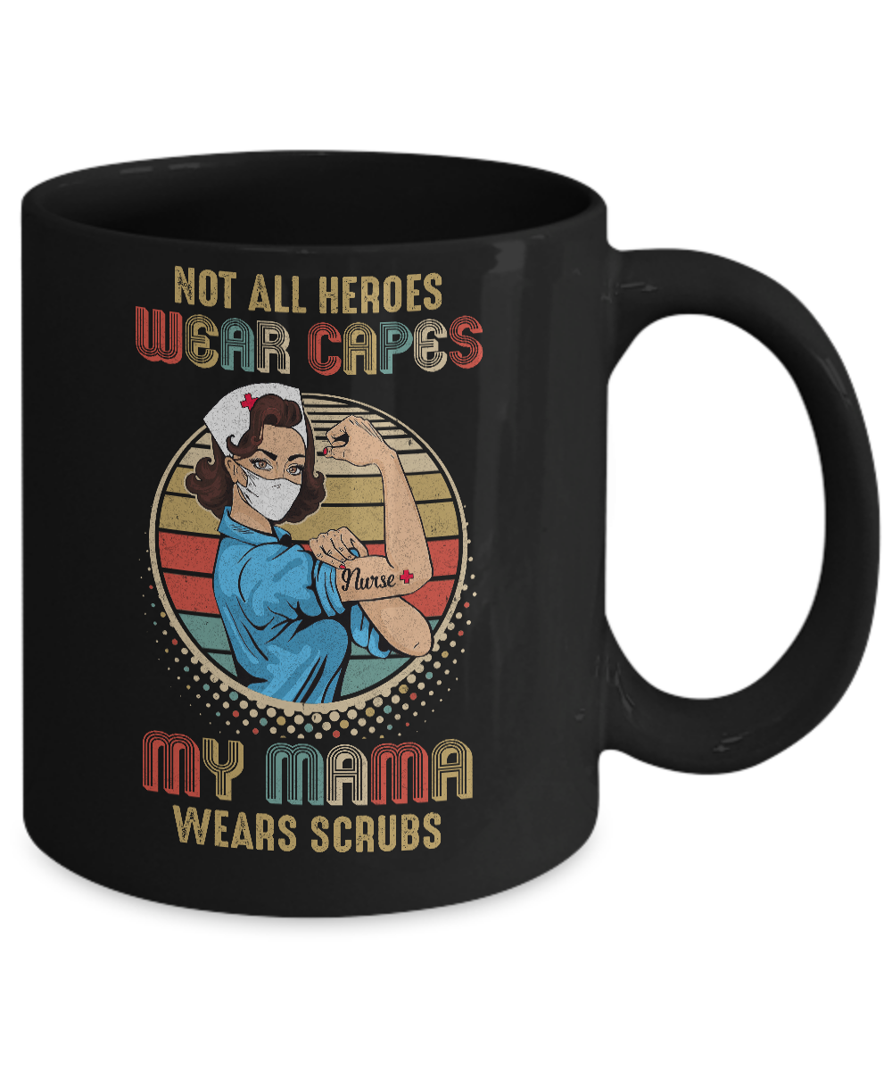 Not All Heroes Wear Capes My Mama Wears Scrubs Vintage Nurse Mug-Coffee Mug-11oz Mug-Black
