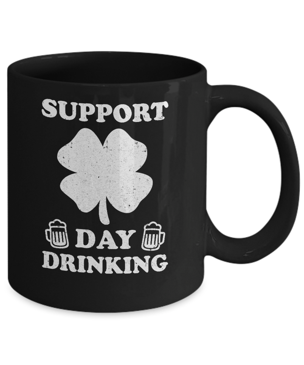 Support Day Drinking Beer Drinking St Patrick's Day Mug-Coffee Mug-11oz Mug-Black