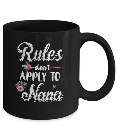 Grandmother Rules Don't Apply To Nana Mug-Coffee Mug-11oz Mug-Black