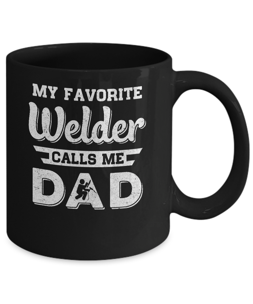 My Favorite Welder Calls Me Dad Fathers Day Gifts Mug-Coffee Mug-11oz Mug-Black