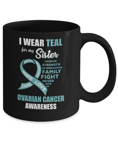 I Wear Teal For My Sister Ovarian Cancer Awareness Mug-Coffee Mug-11oz Mug-Black