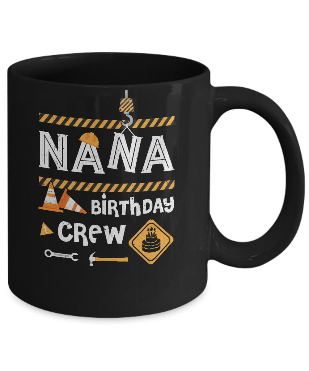 Nana Birthday Crew Construction Birthday Party Gift Mug-Coffee Mug-11oz Mug-Black