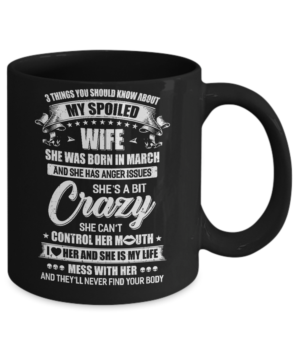 3 Things About My Spoiled Wife March Birthday Gift Mug-Coffee Mug-11oz Mug-Black