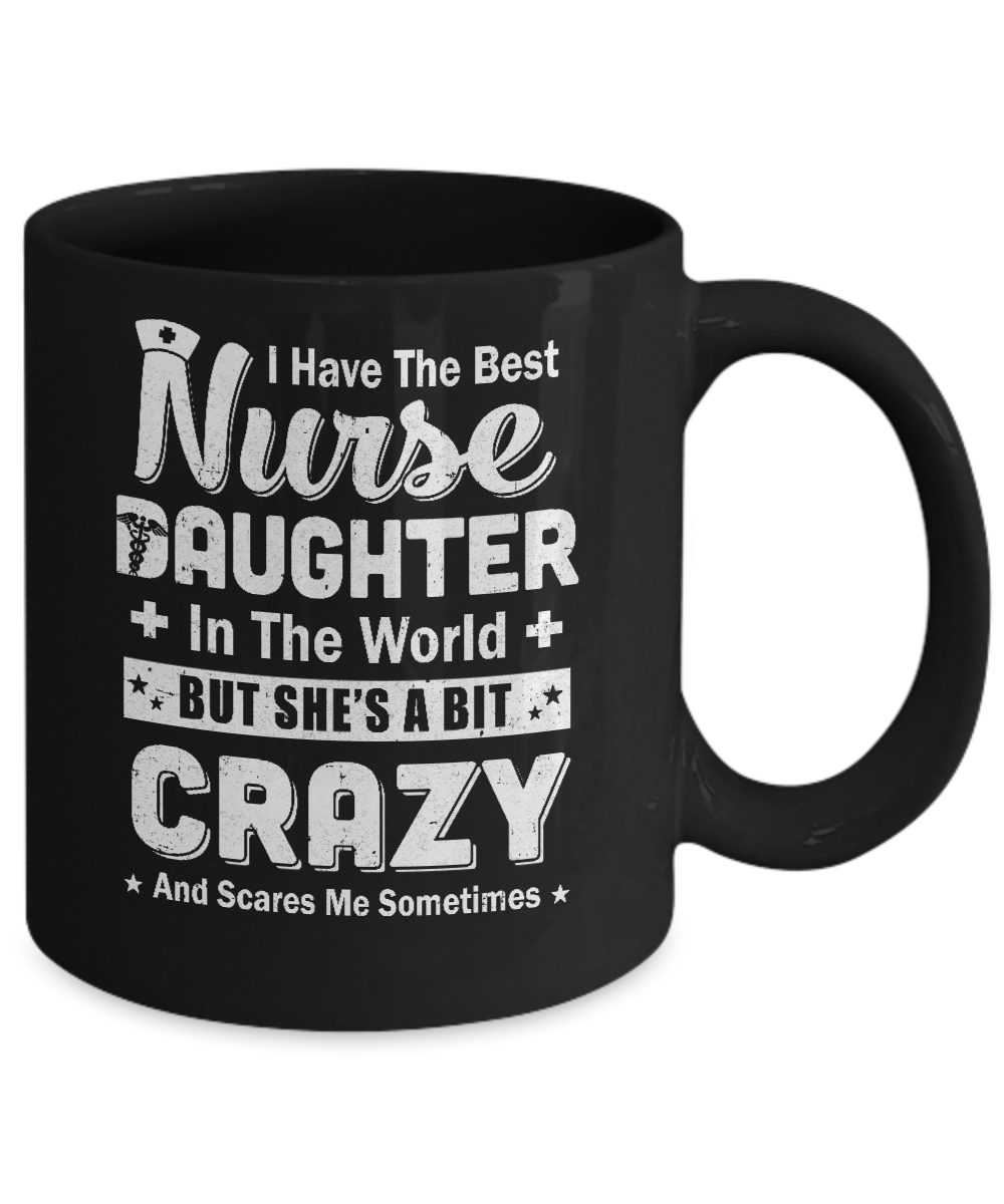I Have The Best Nurse Daughter In The World Dad Fathers Day Mug-Coffee Mug-11oz Mug-Black