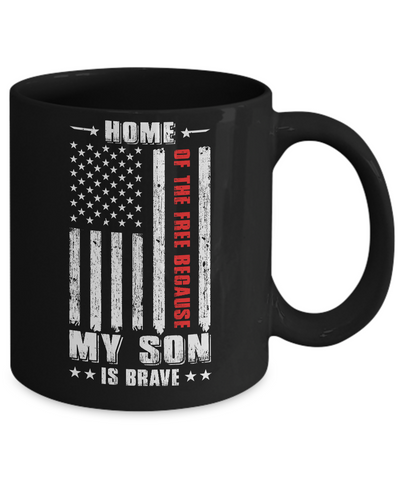 Home Of The Free Because My Son Is Brave Dad Mom Mug-Coffee Mug-11oz Mug-Black