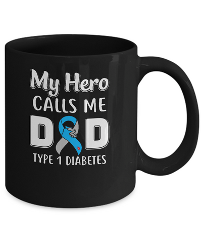 Son Daughter My Hero Calls Me Dad T1D Type1 Diabetes Mug-Coffee Mug-11oz Mug-Black