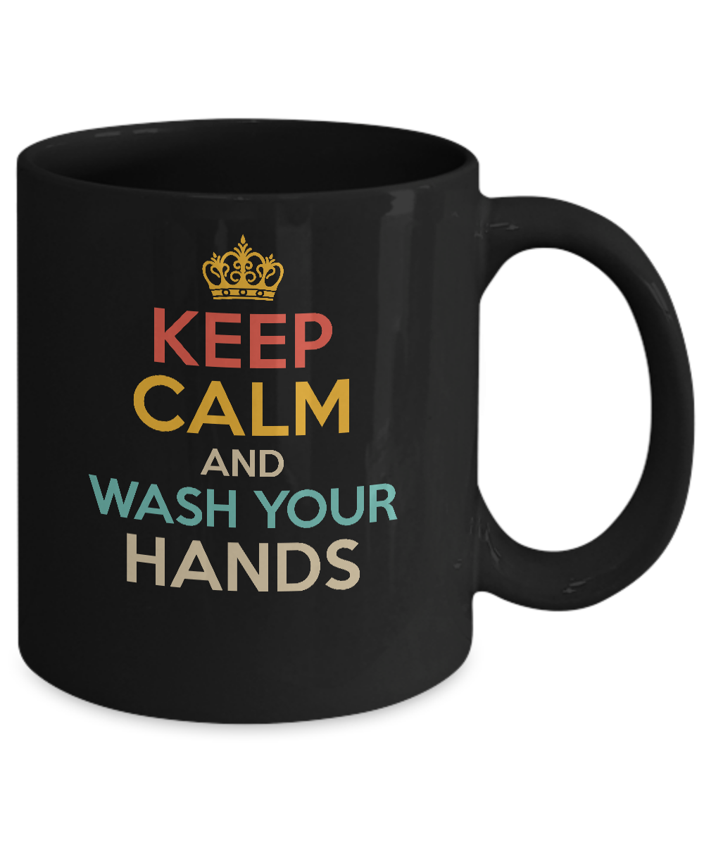 Keep Calm And Wash Your Hands Funny Mug-Coffee Mug-11oz Mug-Black