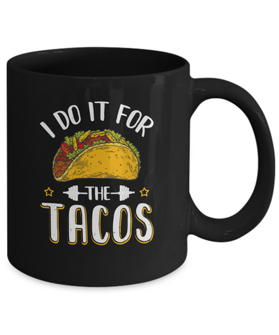 I Do It For The Tacos Funny Exercise Workout Mug-Coffee Mug-11oz Mug-Black