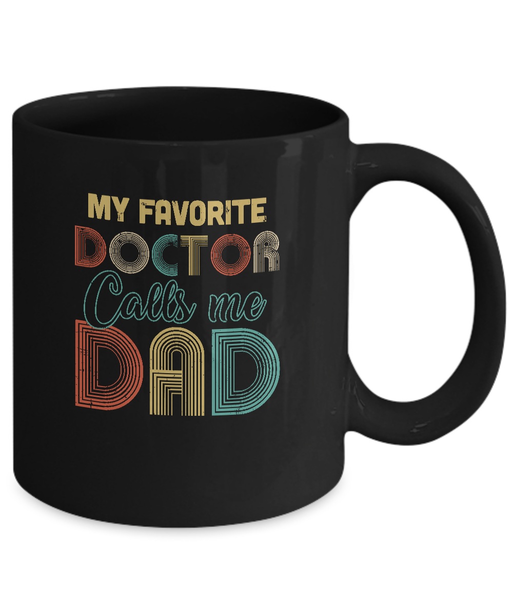Vintage My Favorite Doctor Calls Me Dad Gifts Mug-Coffee Mug-11oz Mug-Black