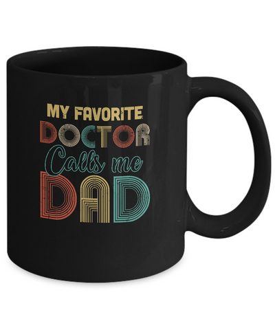 Vintage My Favorite Doctor Calls Me Dad Gifts Mug-Coffee Mug-11oz Mug-Black
