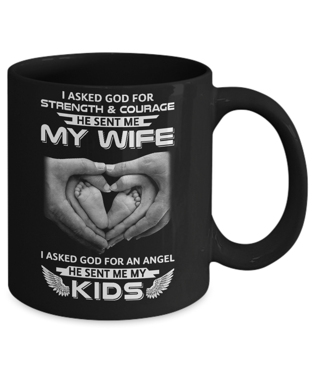 I Asked God Strength And Angel He Sent Me My Wife Kids Mug-Coffee Mug-11oz Mug-Black