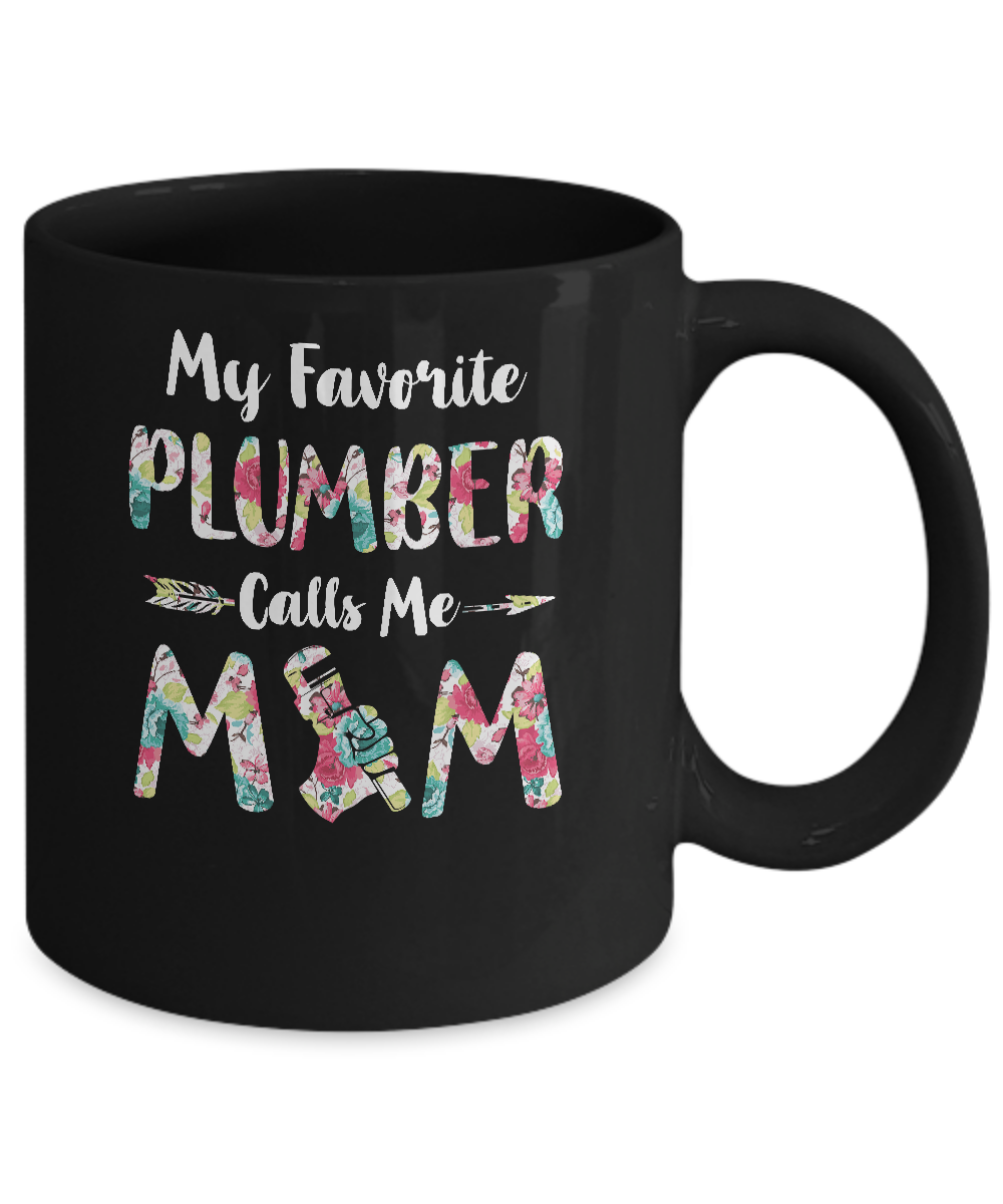 Floral My Favorite Plumber Calls Me Mom Mothers Day Gift Mug-Coffee Mug-11oz Mug-Black