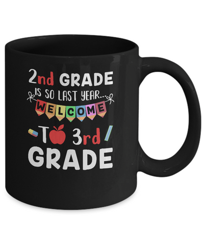 2nd Grade Is So Last Year Welcome To Third 3rd Grade Mug-Coffee Mug-11oz Mug-Black