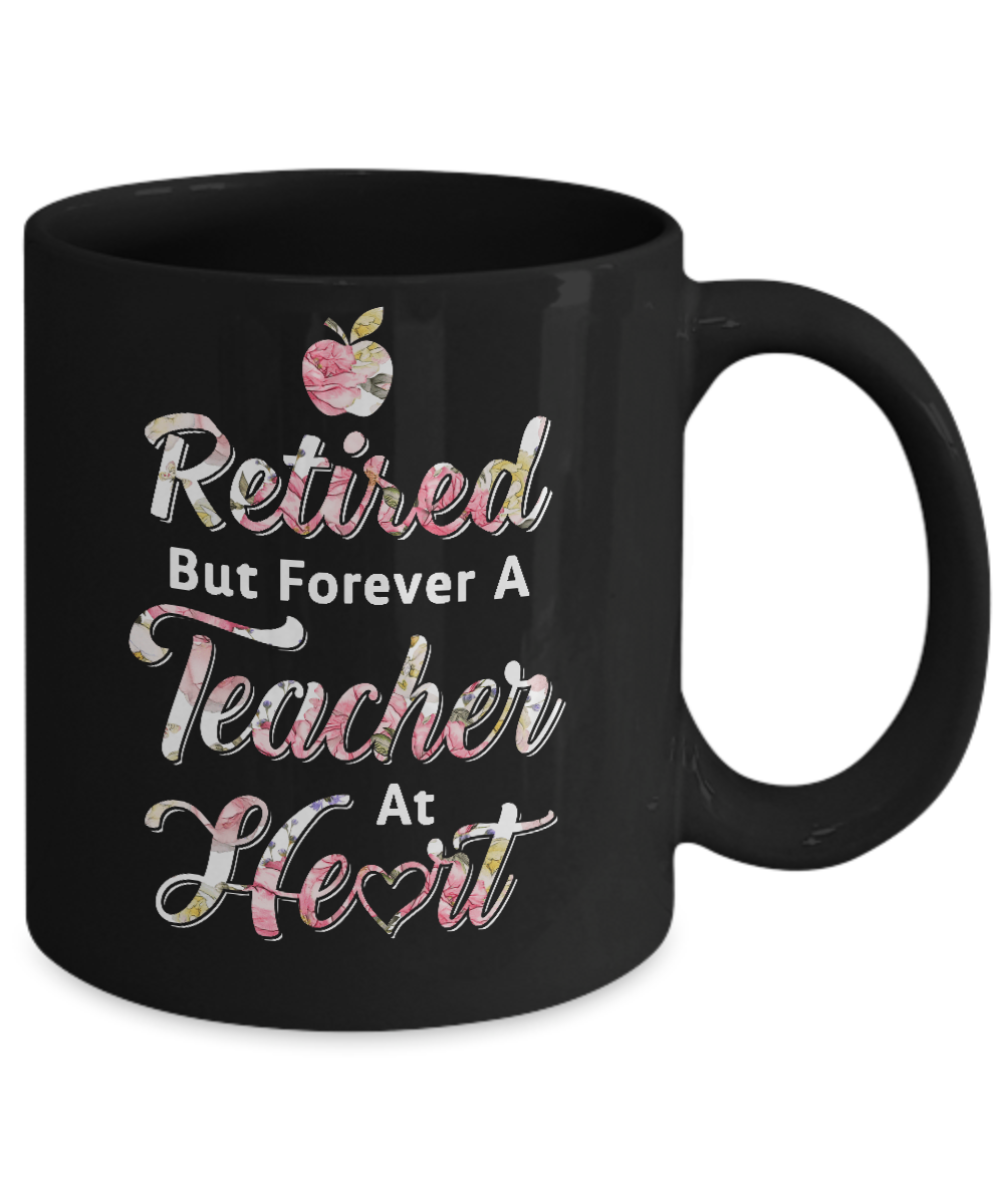 Retired But Forever A Teacher At Heart Mug-Coffee Mug-11oz Mug-Black